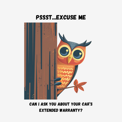 Owl Pssst...Excuse Me. Can I Talk to You About Your Car's Extended Warranty? - Women's Funny T-Shirt