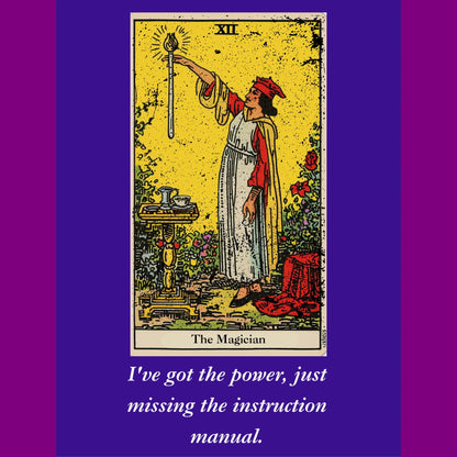 I've got the power just missing the instruction manual. The magician Tarot card, graphic design from Blk Moon shop