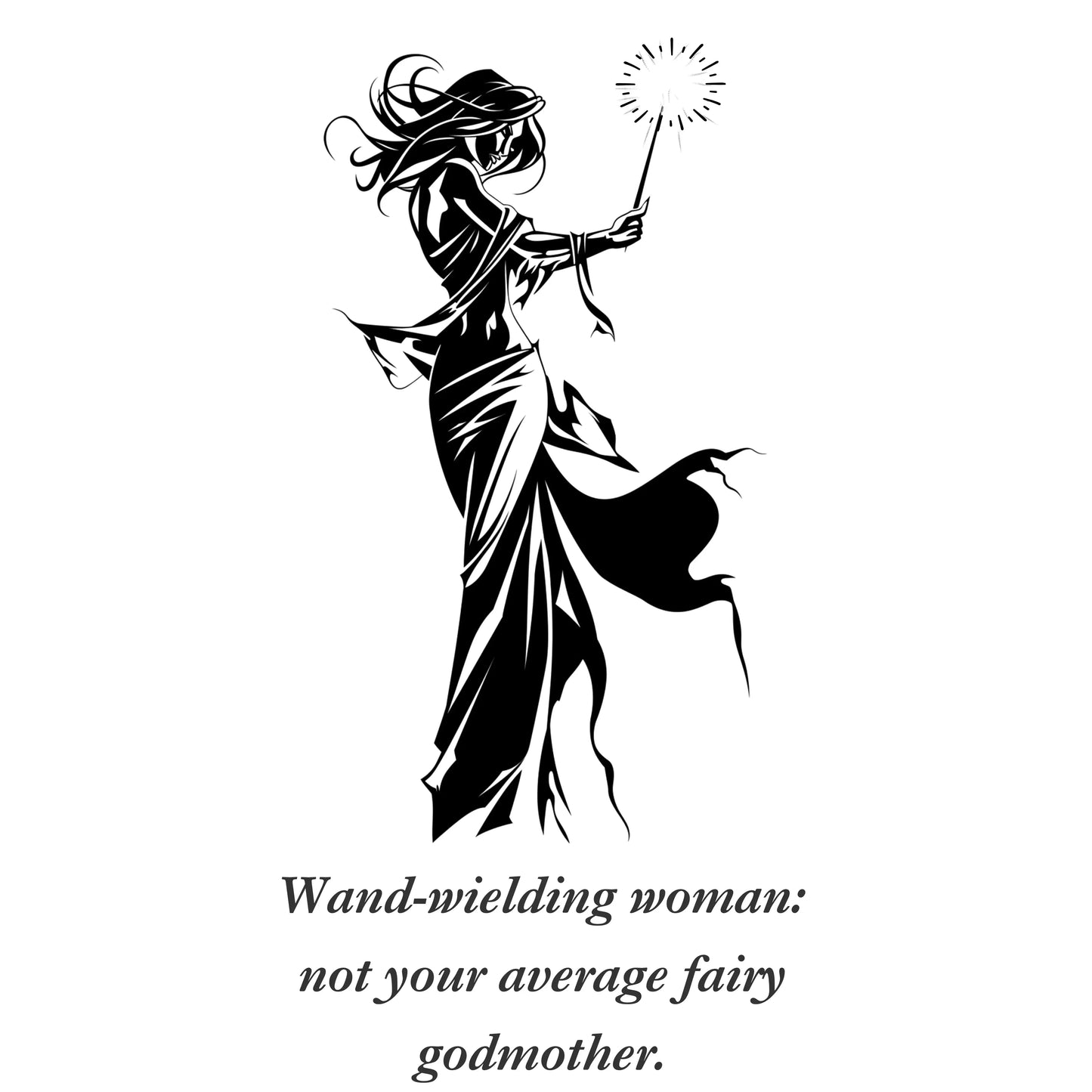 wand wielding woman, not your average fairy godmother, graphic design from Blk Moon shop.