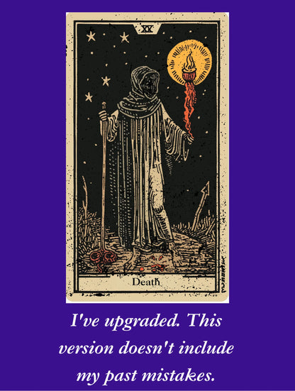 Death Tarot card. I've upgraded this version doesn't include my past mistakes, graphic  from BLK Moon Shop