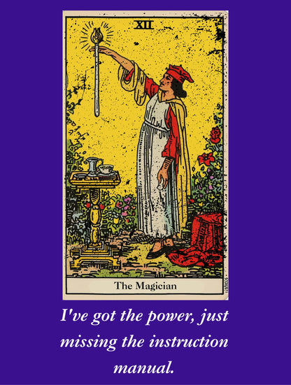 The magician tarot card. I've got the power just missing the instruction manual. Graphic design 2  from BLK Moon Shop