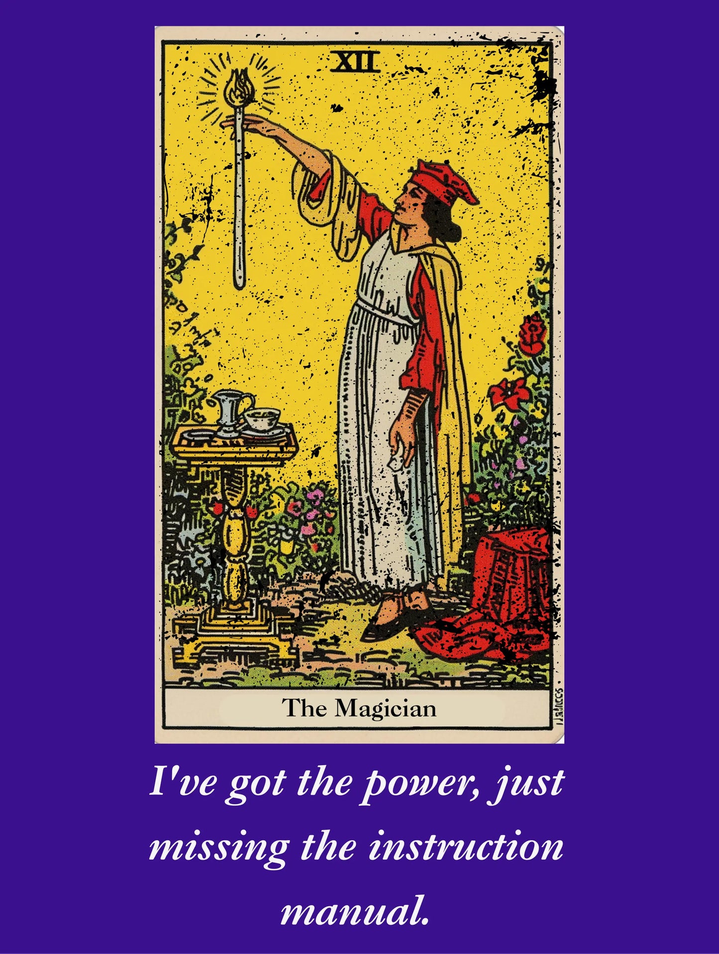 The magician tarot card. I've got the power just missing the instruction manual. Graphic design  from BLK Moon Shop
